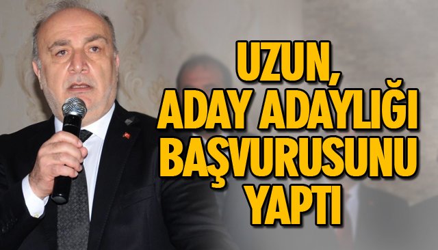 UZUN, ADAY ADAYLIĞI BAŞVURUSUNU YAPTI