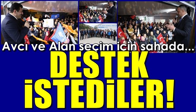 Avcı ve Alan seçim için sahada… DESTEK İSTEDİLER