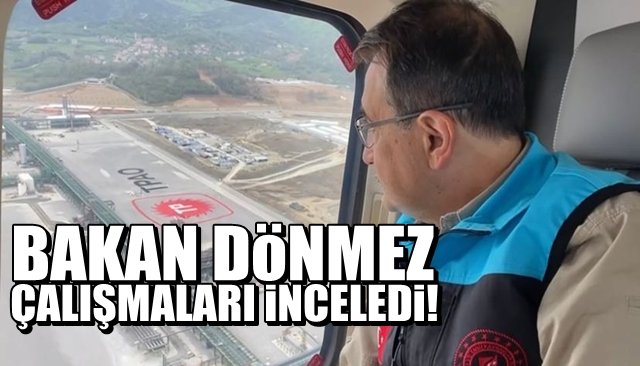 Bakan Dönmez çalışmaları inceledi