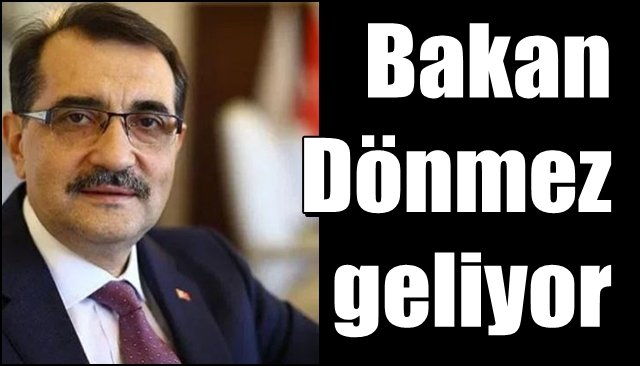 Bakan Dönmez geliyor