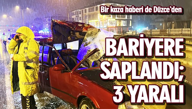 BARİYERE SAPLANDI; 3 KİŞİ YARALI