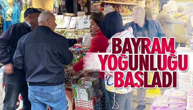 BAYRAM YOĞUNLUĞU YAŞANIYOR