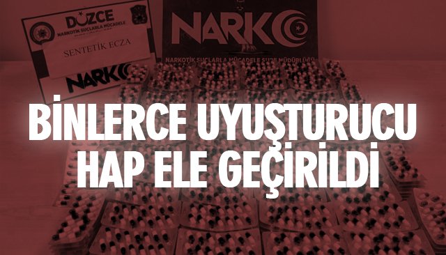 BİNLERCE UYUŞTURUCU HAP ELE GEÇİRİLDİ