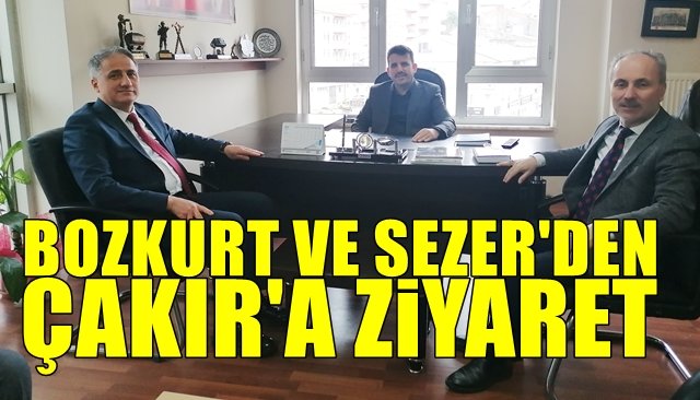 BOZKURT VE SEZER´DEN ÇAKIR’A ZİYARET 