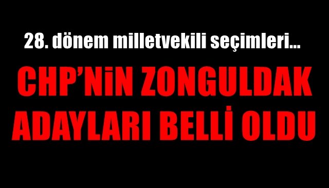 CHP’NİN ZONGULDAK ADAYLARI BELLİ OLDU