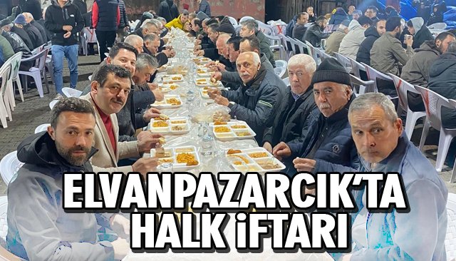 ELVANPAZARCIK’TA HALK İFTARI