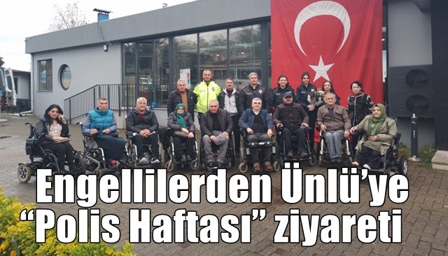 Engellilerden Ünlü’ye “Polis Haftası” ziyareti