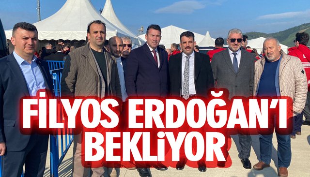 FİLYOS ERDOĞAN’I BEKLİYOR 