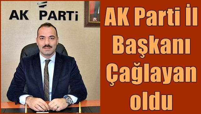 İl Başkanı Çağlayan oldu