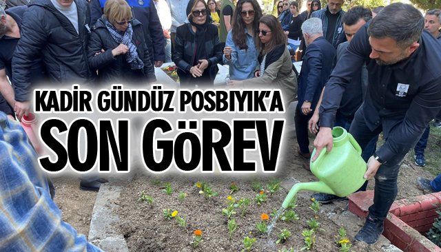 KADİR GÜNDÜZ POSBIYIK POSBIYIK’A SON GÖREV