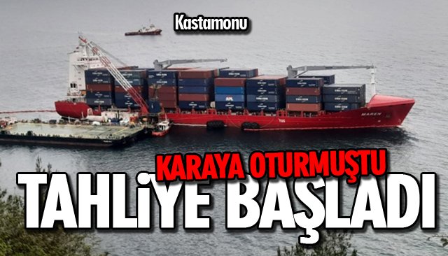 KARAYA OTURAN GEMİDE TAHLİYE ÇALIŞMASI BAŞLATILDI