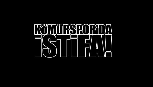 KÖMÜRSPOR’DA İSTİFA