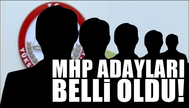 MHP ADAYLARI BELLİ OLDU