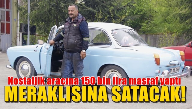 Nostaljik aracına 350 bin lira istedi