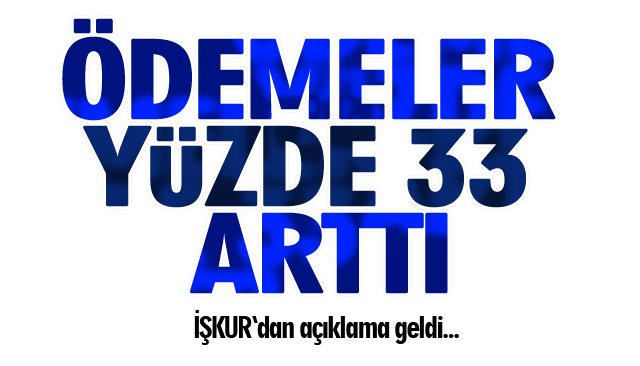 ÖDEMELER YÜZDE 33 ARTTI