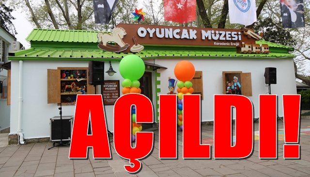 OYUNCAK MÜZESİ AÇILDI