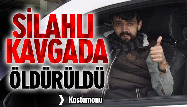 SİLAHLI KAVGA: 1 ÖLÜ