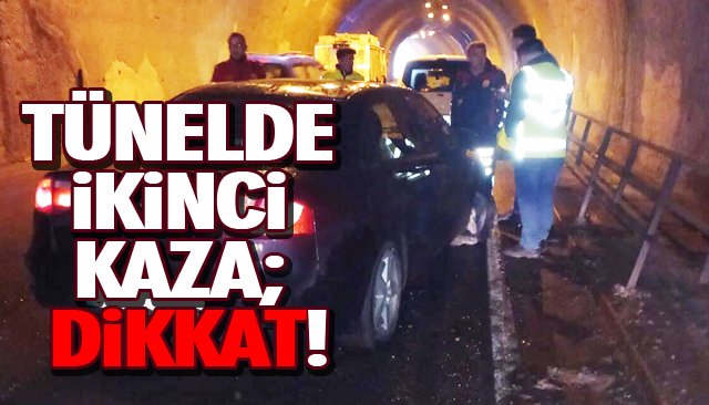 TÜNELDE İKİNCİ KAZA; DİKKAT!