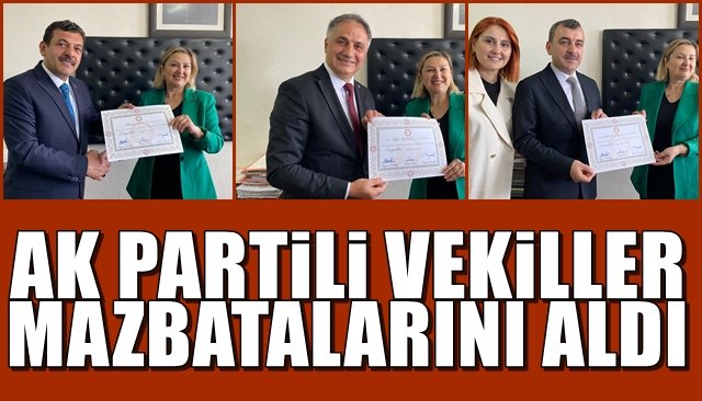 AK Partili vekiller mazbatalarını aldı