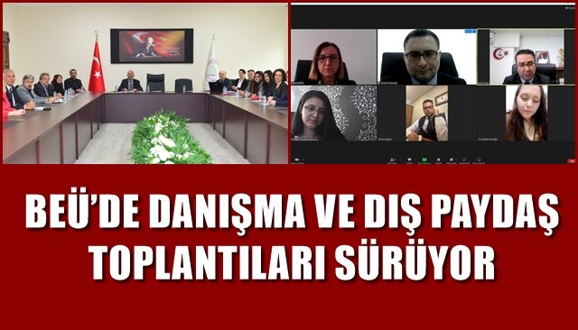 BEÜ’DE DANIŞMA VE DIŞ PAYDAŞ TOPLANTILARI SÜRÜYOR