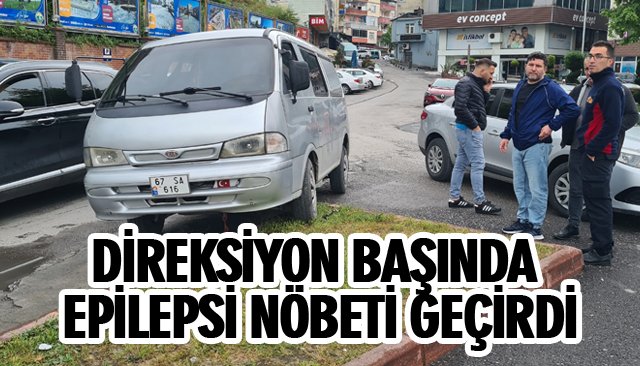 DİREKSİYON BAŞINDA EPİLEPSİ NÖBETİ GEÇİRDİ 