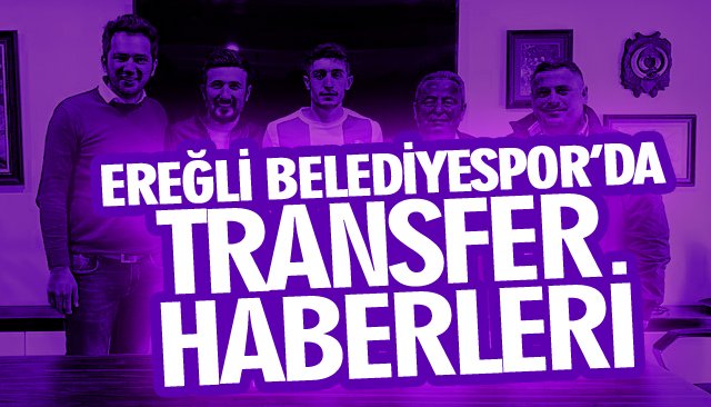 EREĞLİ BELEDİYESPOR’DA TRANSFER HABERLERİ