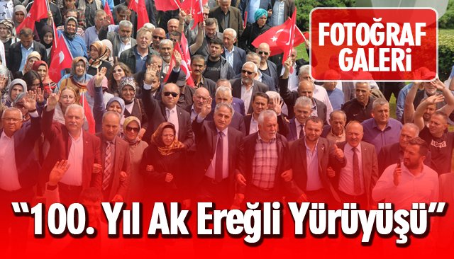 EREĞLİ’DE “100. YIL AK EREĞLİ YÜRÜYÜŞÜ”