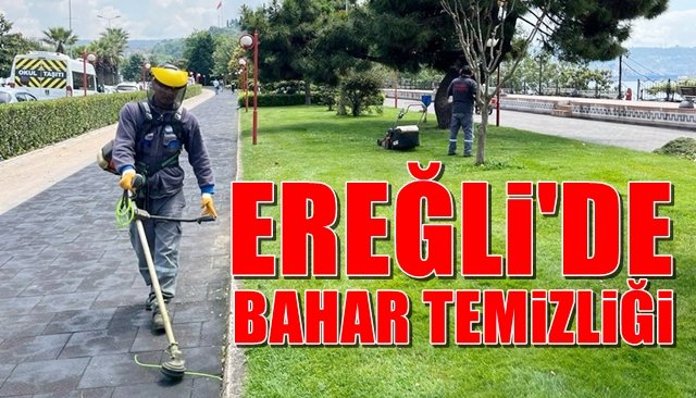 EREĞLİ´DE BAHAR TEMİZLİĞİ