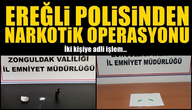 EREĞLİ POLİSİNDEN NARKOTİK OPERASYONU