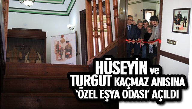 HÜSEYİN VE TURGUT KAÇMAZ ANISINA ‘ÖZEL EŞYA ODASI’ AÇILDI