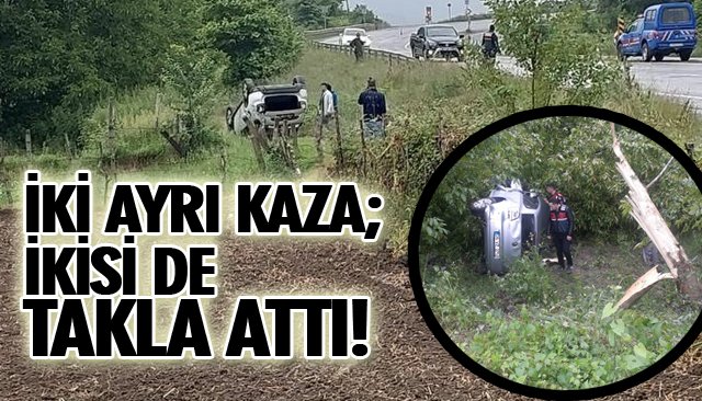 İKİ AYRI KAZA; İKİSİ DE TAKLA ATTI! 