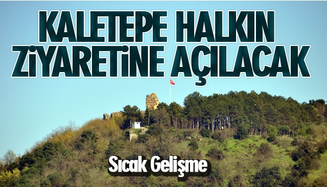 KALETEPE HALKIN ZİYARETİNE AÇILACAK