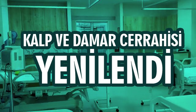 KALP VE DAMAR CERRAHİSİ YENİLENDİ