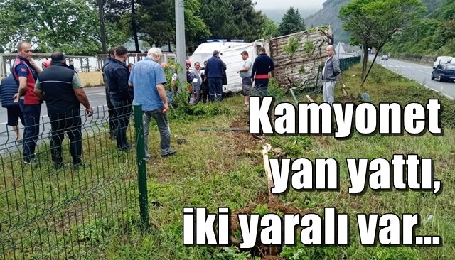 Kamyonet yan yattı, iki yaralı var…