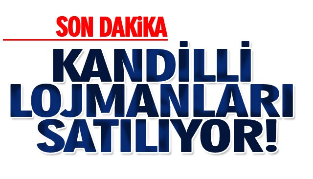 KANDİLLİ LOJMANLARI SATILIYOR!