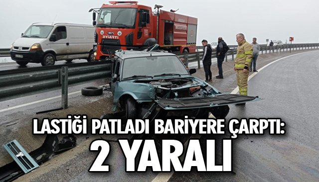 LASTİĞİ PATLADI BARİYERE ÇARPTI: 2 YARALI 