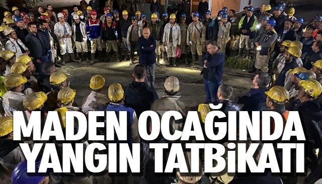 MADEN OCAĞINDA YANGIN TATBİKATI