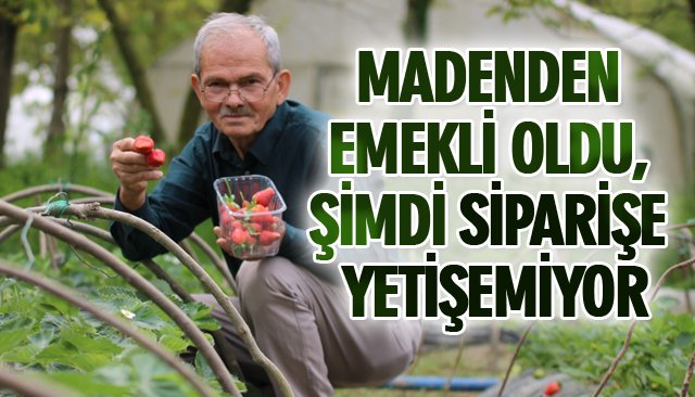 MADENDEN EMEKLİ OLDU, ŞİMDİ SİPARİŞE YETİŞEMİYOR