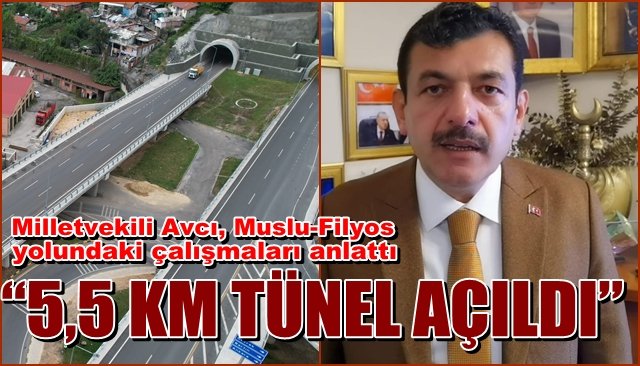 Milletvekili Avcı, Muslu-Filyos yolundaki çalışmaları anlattı... “5,5 KM TÜNEL AÇILDI”