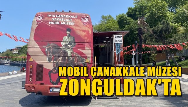 MOBİL ÇANAKKALE MÜZESİ ZONGULDAK’TA