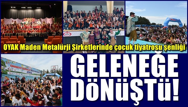 OYAK’ın Maden Metalürji Şirketlerinde çocuk tiyatrosu şenliği... GELENEĞE DÖNÜŞTÜ