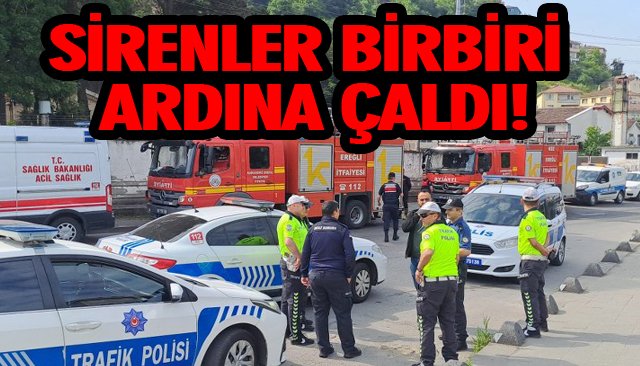 SİRENLER BİRBİRİ ARDINA ÇALDI!