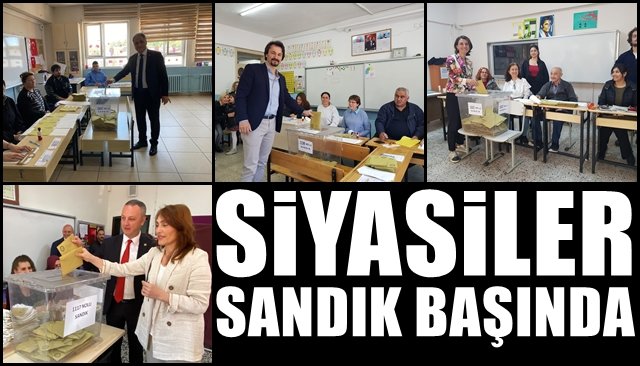 SİYASİLER SANDIK BAŞINDA