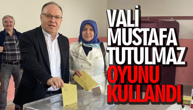 VALİ MUSTAFA TUTULMAZ OYUNU KULLANDI 