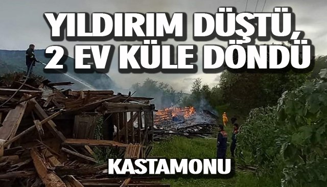 YILDIRIM DÜŞTÜ, 2 EV KÜLE DÖNDÜ 