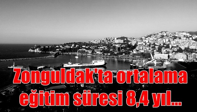 Zonguldak´ta ortalama eğitim süresi 8,4 yıl…