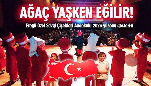 AĞAÇ YAŞKEN EĞİLİR!