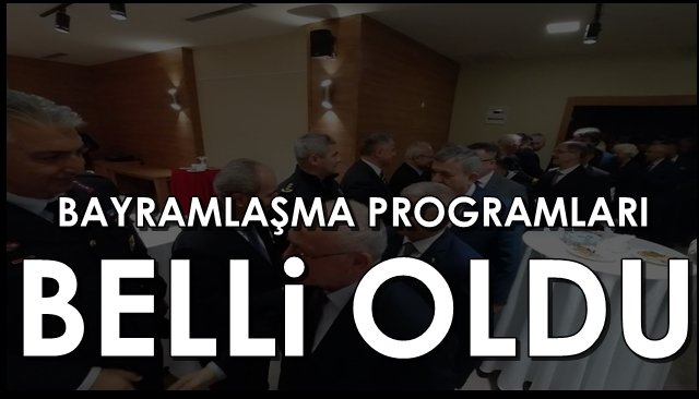 BAYRAMLAŞMA PROGRAMLARI BELLİ OLDU