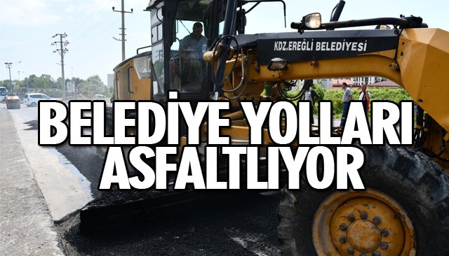 BELEDİYE YOLLARI ASFALTLIYOR