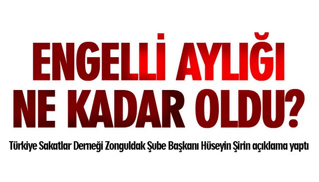 ENGELLİ AYLIKLARINDAKİ ARTIŞ… 